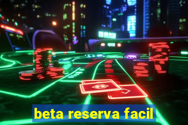 beta reserva facil