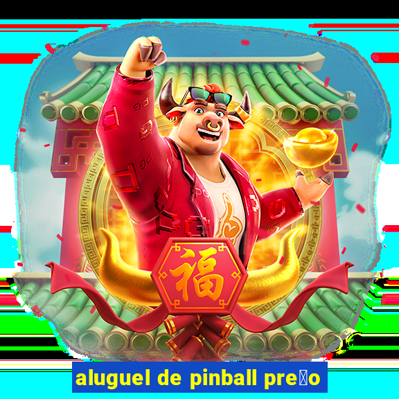 aluguel de pinball pre莽o