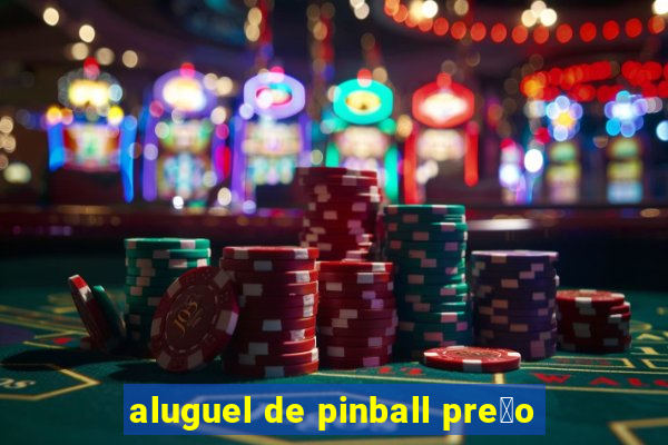 aluguel de pinball pre莽o