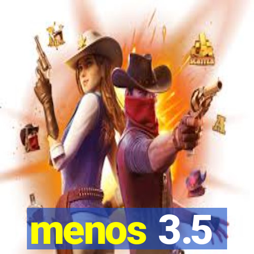 menos 3.5