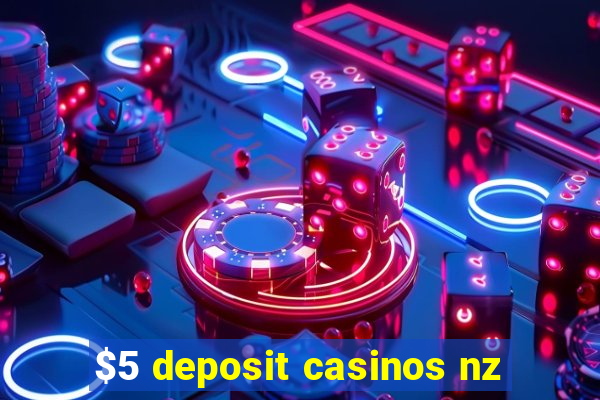 $5 deposit casinos nz