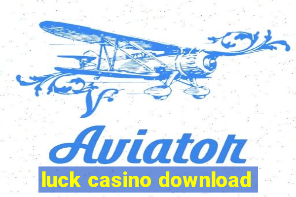 luck casino download