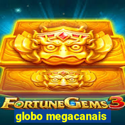 globo megacanais