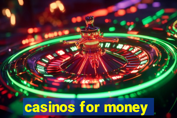 casinos for money