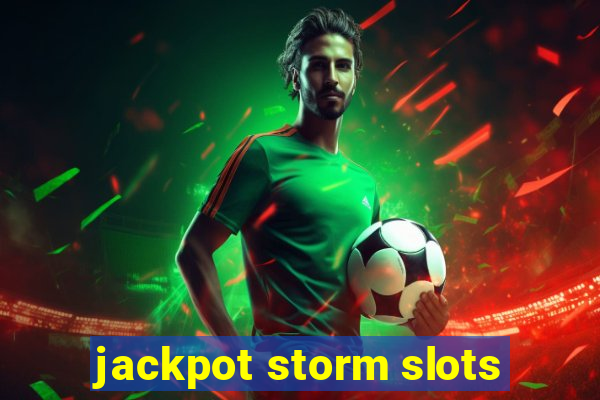 jackpot storm slots