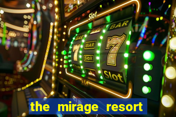 the mirage resort and casino las vegas