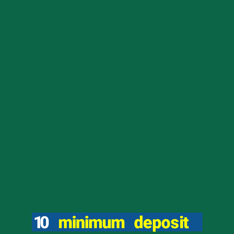 10 minimum deposit casino australia