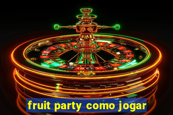 fruit party como jogar