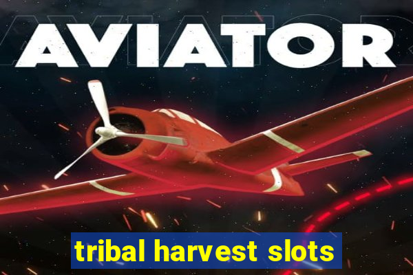 tribal harvest slots