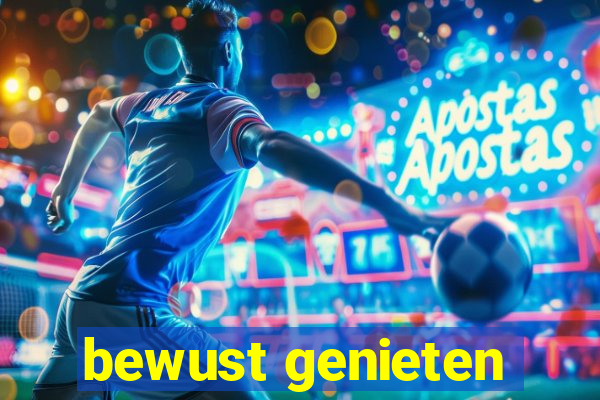 bewust genieten