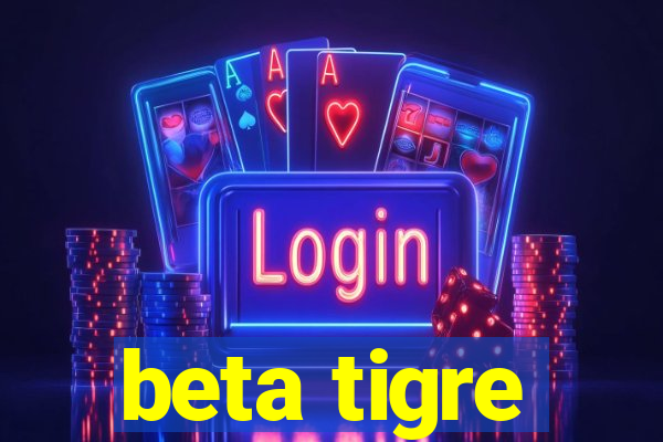 beta tigre