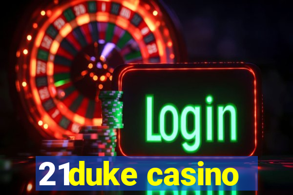 21duke casino