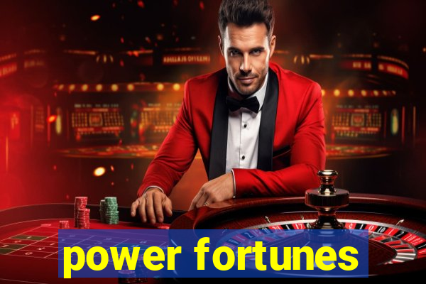 power fortunes