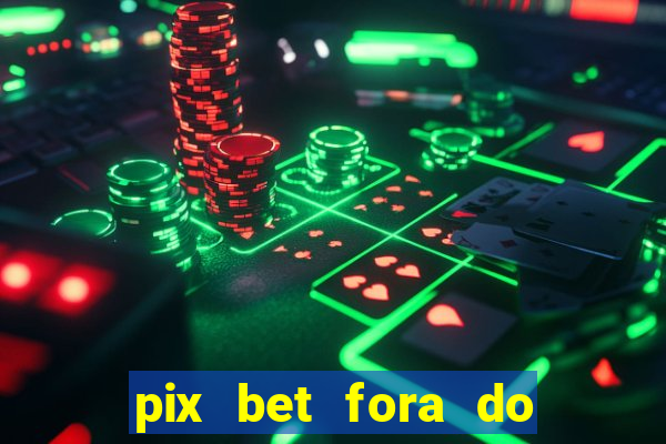 pix bet fora do ar hoje