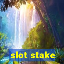 slot stake