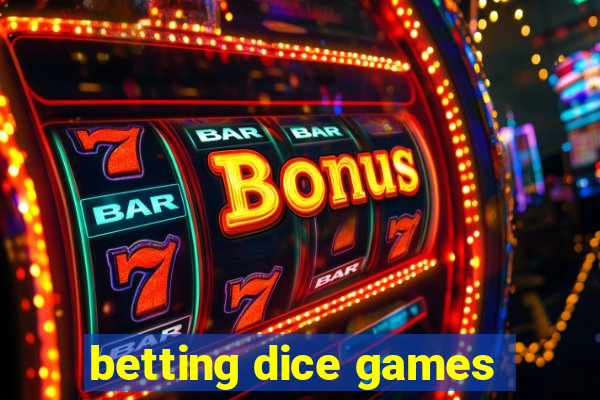 betting dice games