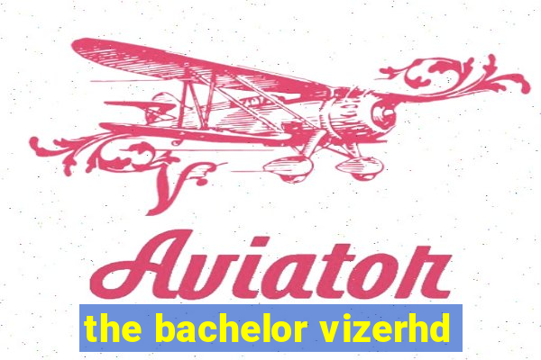 the bachelor vizerhd