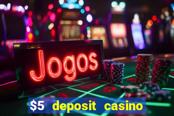 $5 deposit casino free spins