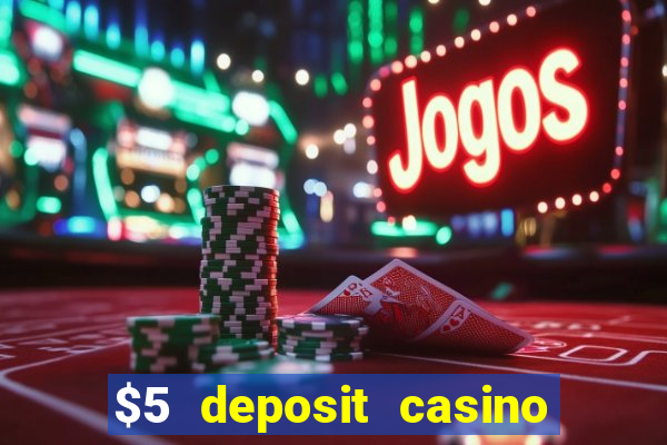 $5 deposit casino free spins