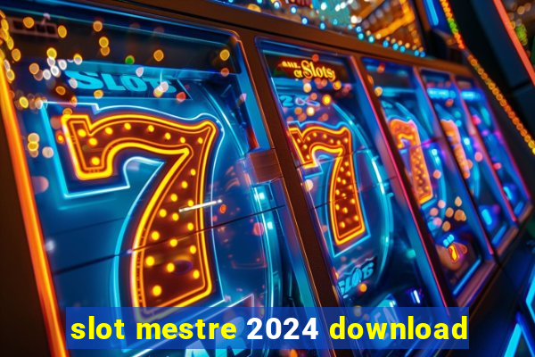 slot mestre 2024 download