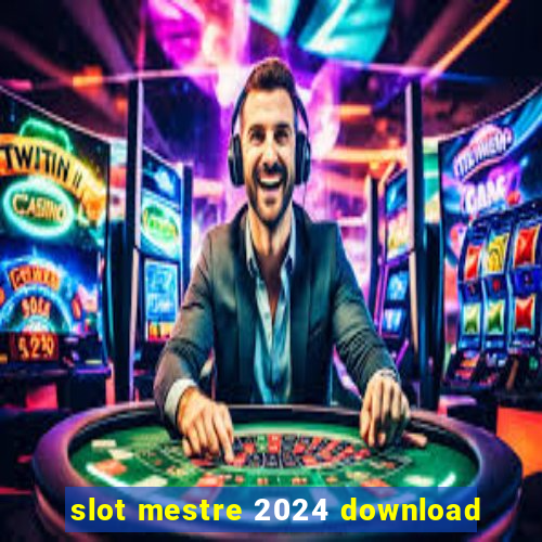 slot mestre 2024 download