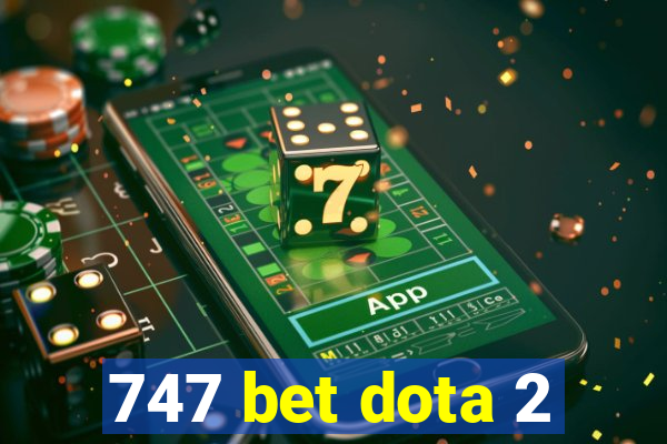 747 bet dota 2