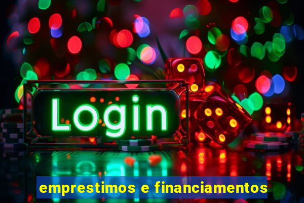 emprestimos e financiamentos