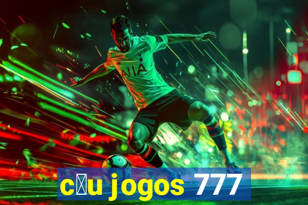 c茅u jogos 777