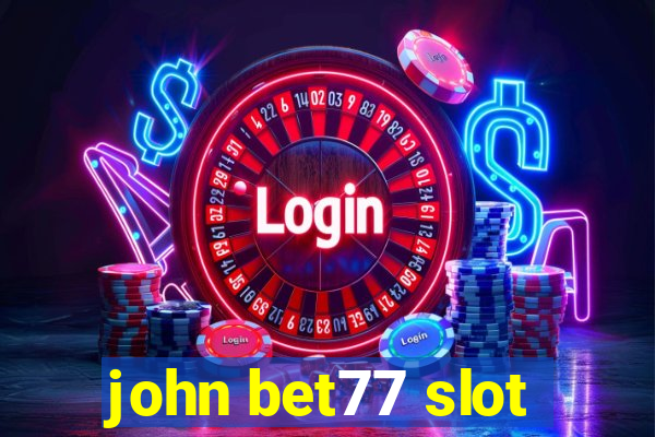 john bet77 slot