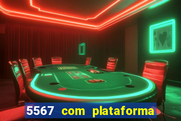 5567 com plataforma de jogos