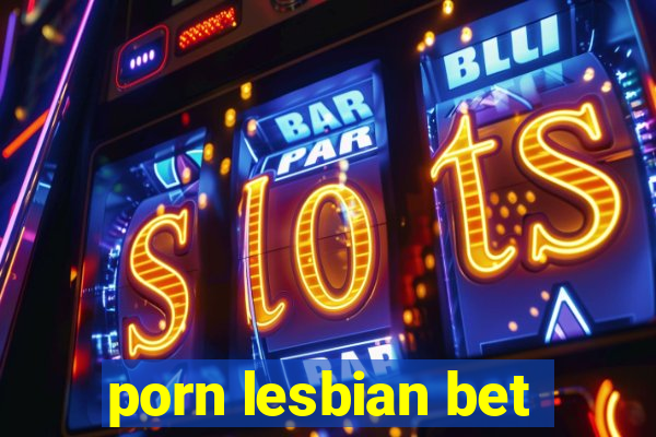 porn lesbian bet