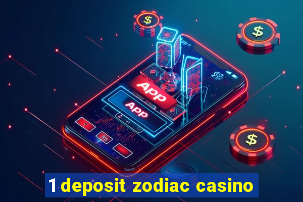 1 deposit zodiac casino