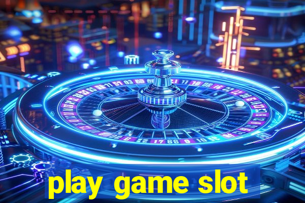 play game slot