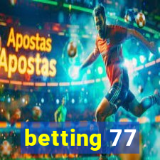 betting 77