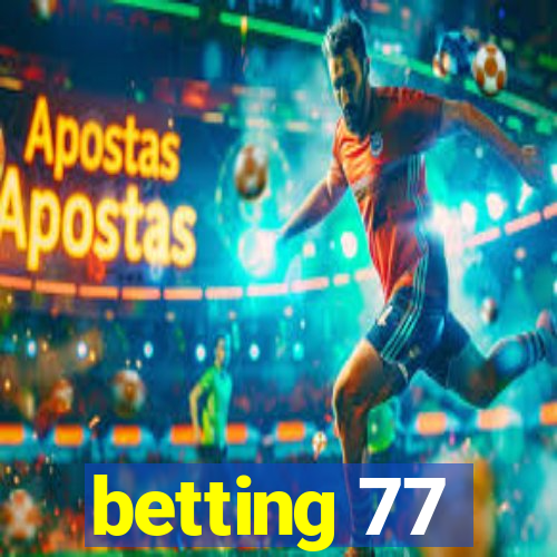 betting 77