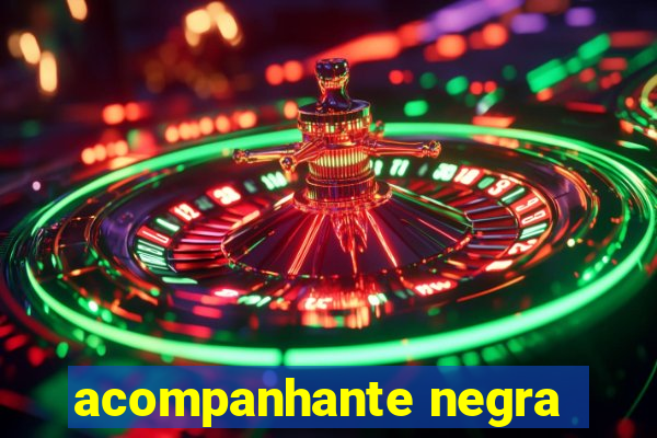 acompanhante negra