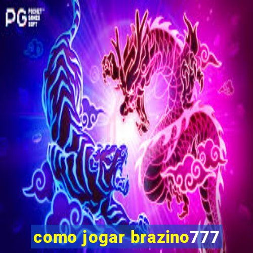 como jogar brazino777