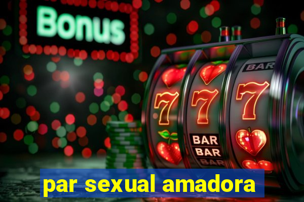 par sexual amadora