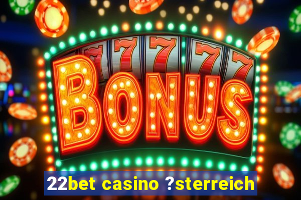 22bet casino ?sterreich