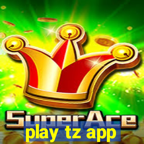 play tz app