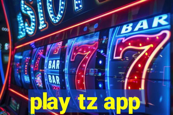 play tz app