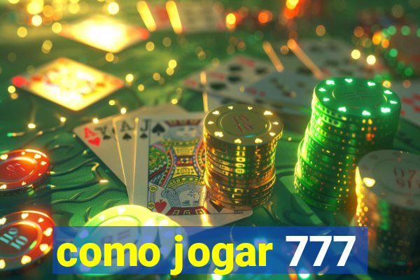 como jogar 777