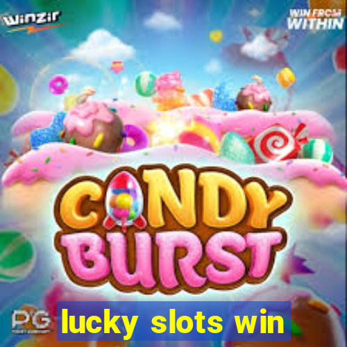 lucky slots win