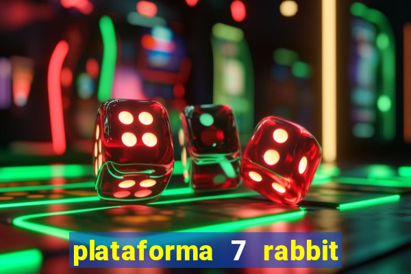 plataforma 7 rabbit paga mesmo