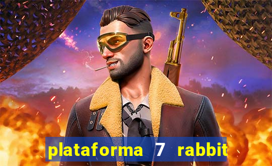 plataforma 7 rabbit paga mesmo