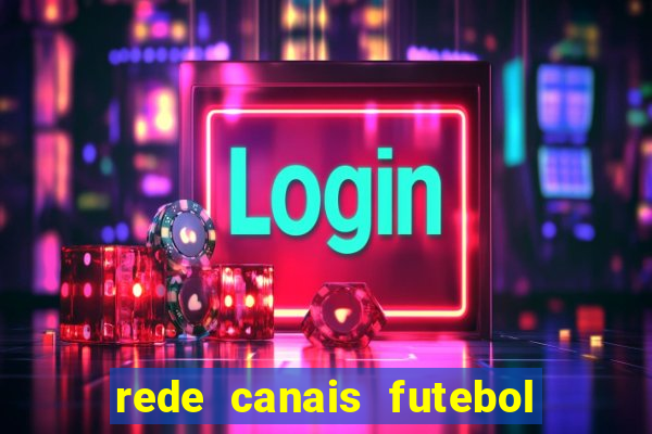 rede canais futebol ao vivo