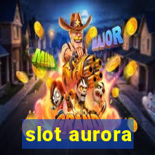 slot aurora