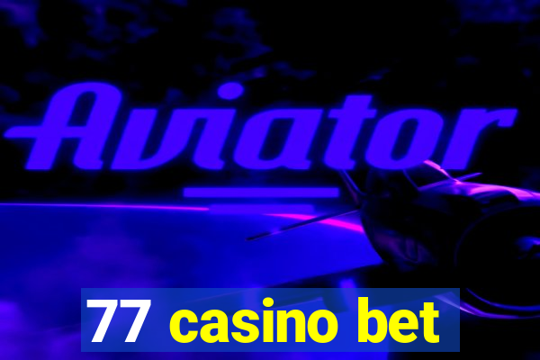 77 casino bet