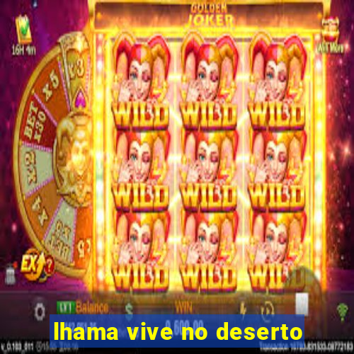 lhama vive no deserto