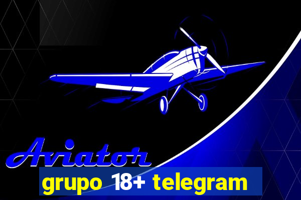 grupo 18+ telegram